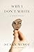 Why I Don't Write: And Other Stories (Vintage Contemporaries)