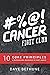 #%@! Cancer Fight Club: 10 Core Principles & Inspirational Messages to Fight Cancer