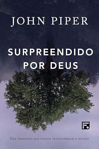 Surpreendido por Deus: dez verdades que podem transformar o mundo