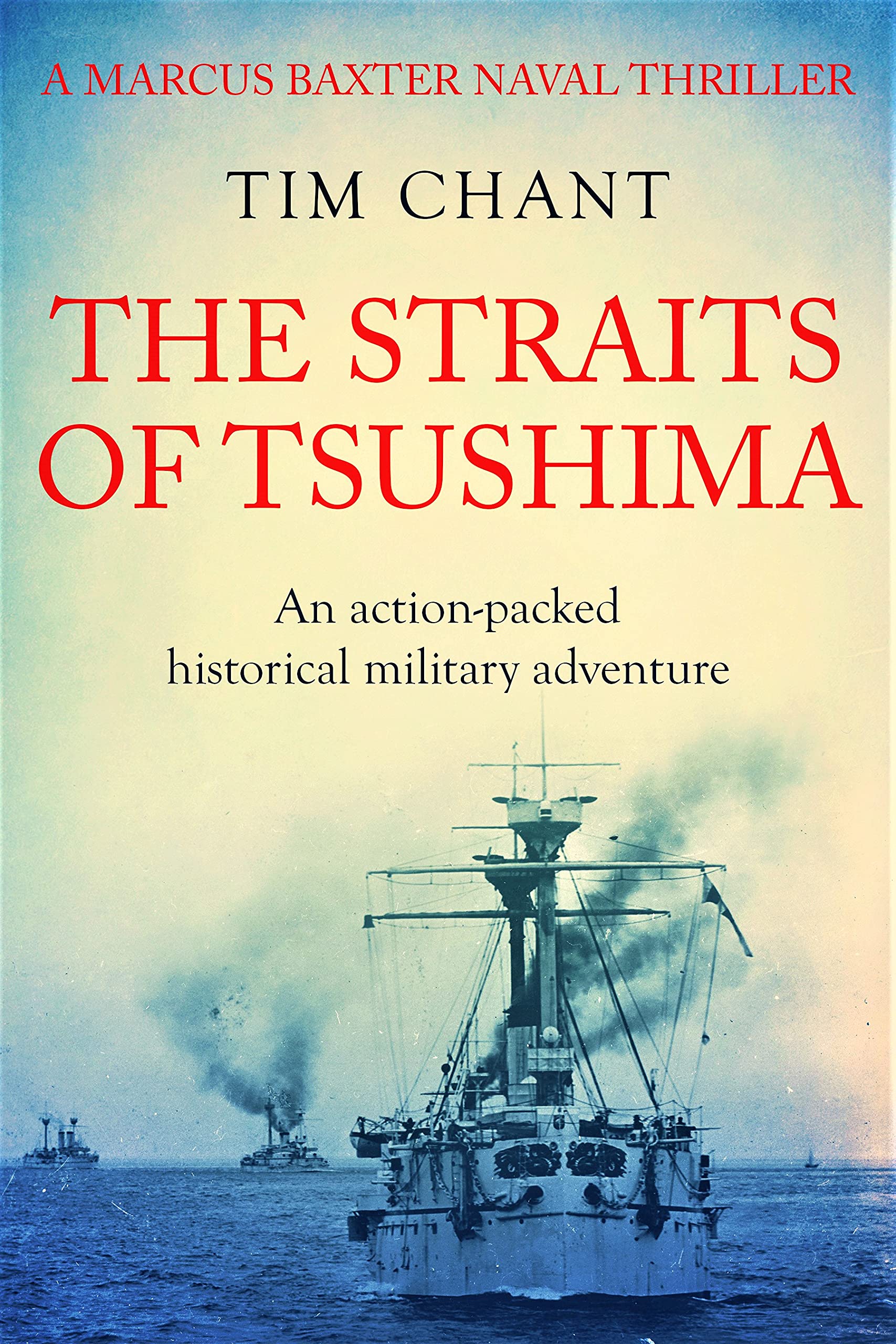 The Straits of Tsushima: An action-packed historical military adventure (Marcus Baxter Naval Thrillers Book 1)