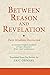 Between Reason and Revelation: Twin Wisdoms Reconciled (Ismaili Texts and Translations Book 17)