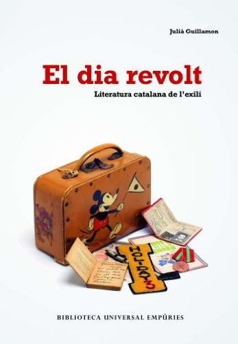 El dia revolt. Literatura catalana de l'exili (Hardcover)