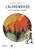 L'altro mondo. La vita in un pianeta che cambia by Fabio Deotto