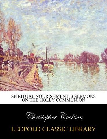 Spiritual nourishment, 3 sermons on the Holly Communion