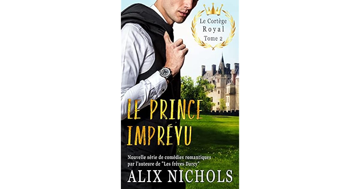 Le prince imprévu (Le cortège royal, 2) by Alix Nichols