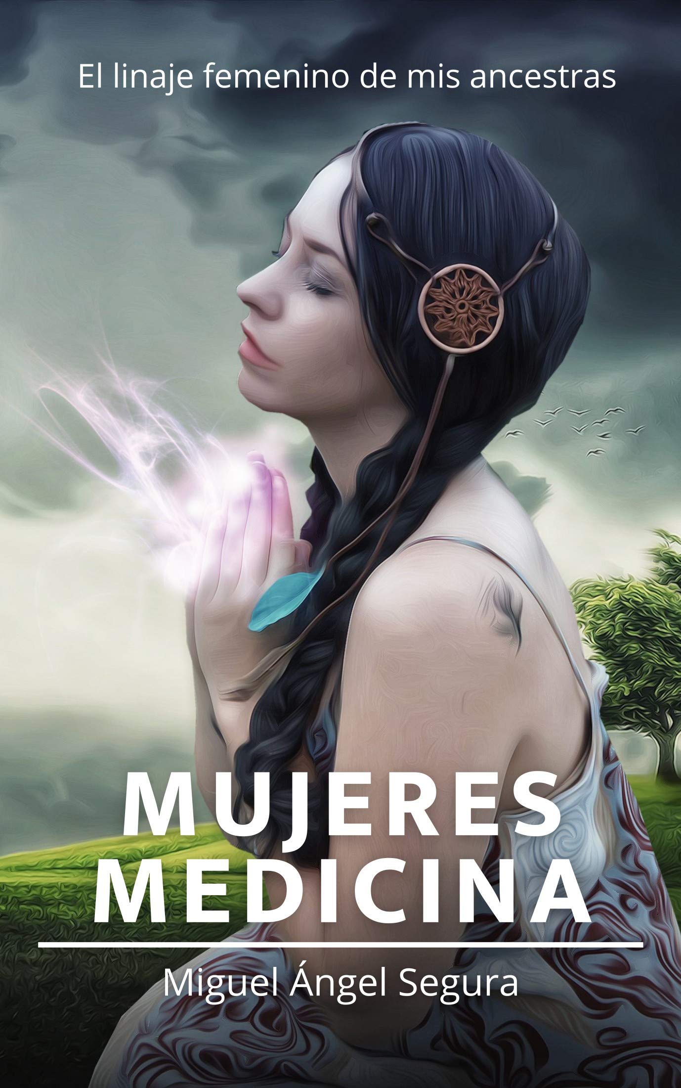 Mujeres Medicina: El linaje femenino de nuestras ancestras (Libros con Alma) (Spanish Edition)