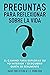 Preguntas para Reflexionar Sobre la Vida: El Camino para Explorar Su Yo Interior y Descubrir Quién Es Realmente (Domine Su Mente, Transforme Su Vida) (Spanish Edition)