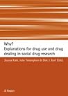 Why? Explanations for drug use and drug dealing in social drug research