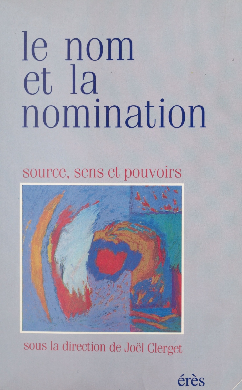 Le nom et la nomination: source, sens et pouvoirs