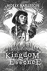 Kingdom of Essence by Holly Karlsson