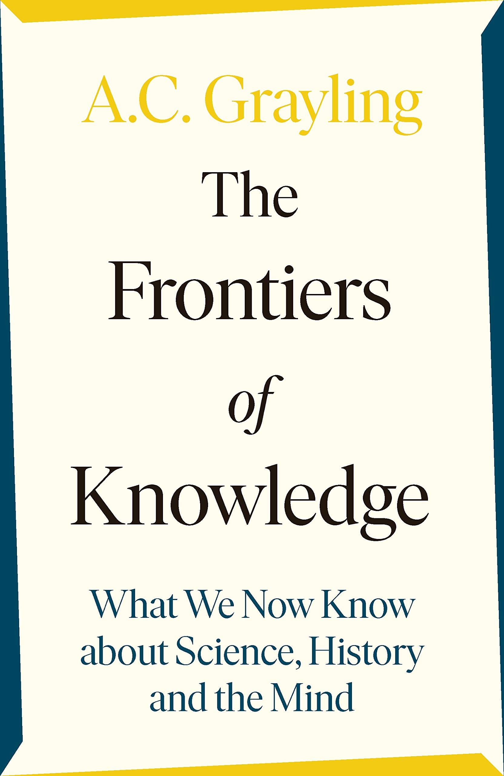 The Frontiers of Knowledge: What We Know about Science, History and the Mind (Paperback)