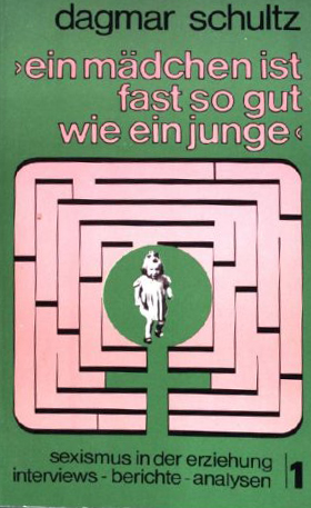 Ein Mädchen ist fast so gut wie ein Junge: Sexismus in der Erziehung Band 1