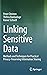 Linking Sensitive Data: Methods and Techniques for Practical Privacy-Preserving Information Sharing