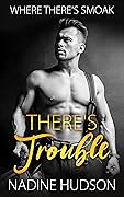 There's Trouble