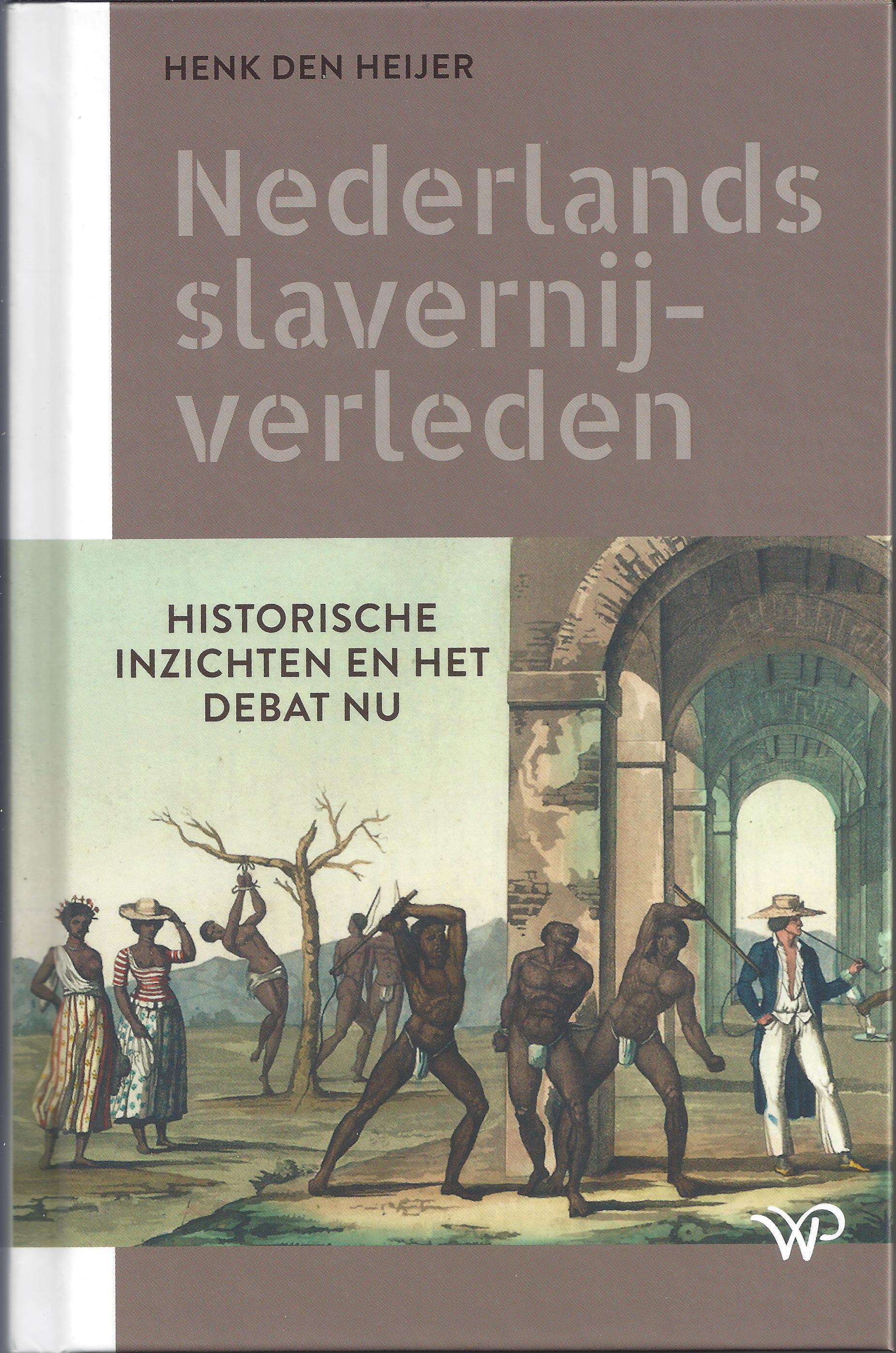 Nederlands slavernijverleden. Historische inzichten en het debat nu (Hardcover)