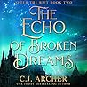 The Echo of Broken Dreams by C.J. Archer
