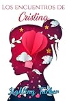 Los encuentros de Cristina by Lighling Tucker