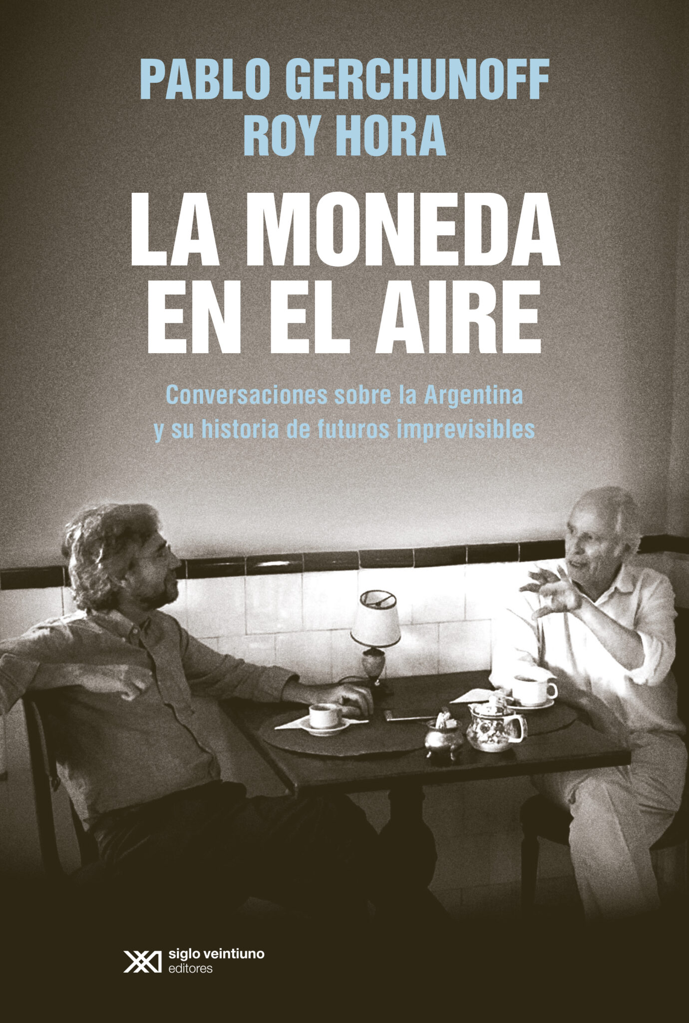 La moneda en el aire: conversaciones sobre la argentina y su historia de futuros imprevisibles (Paperback)