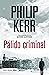 Pálido criminal (Bernie Gunther nº 2) (Spanish Edition)