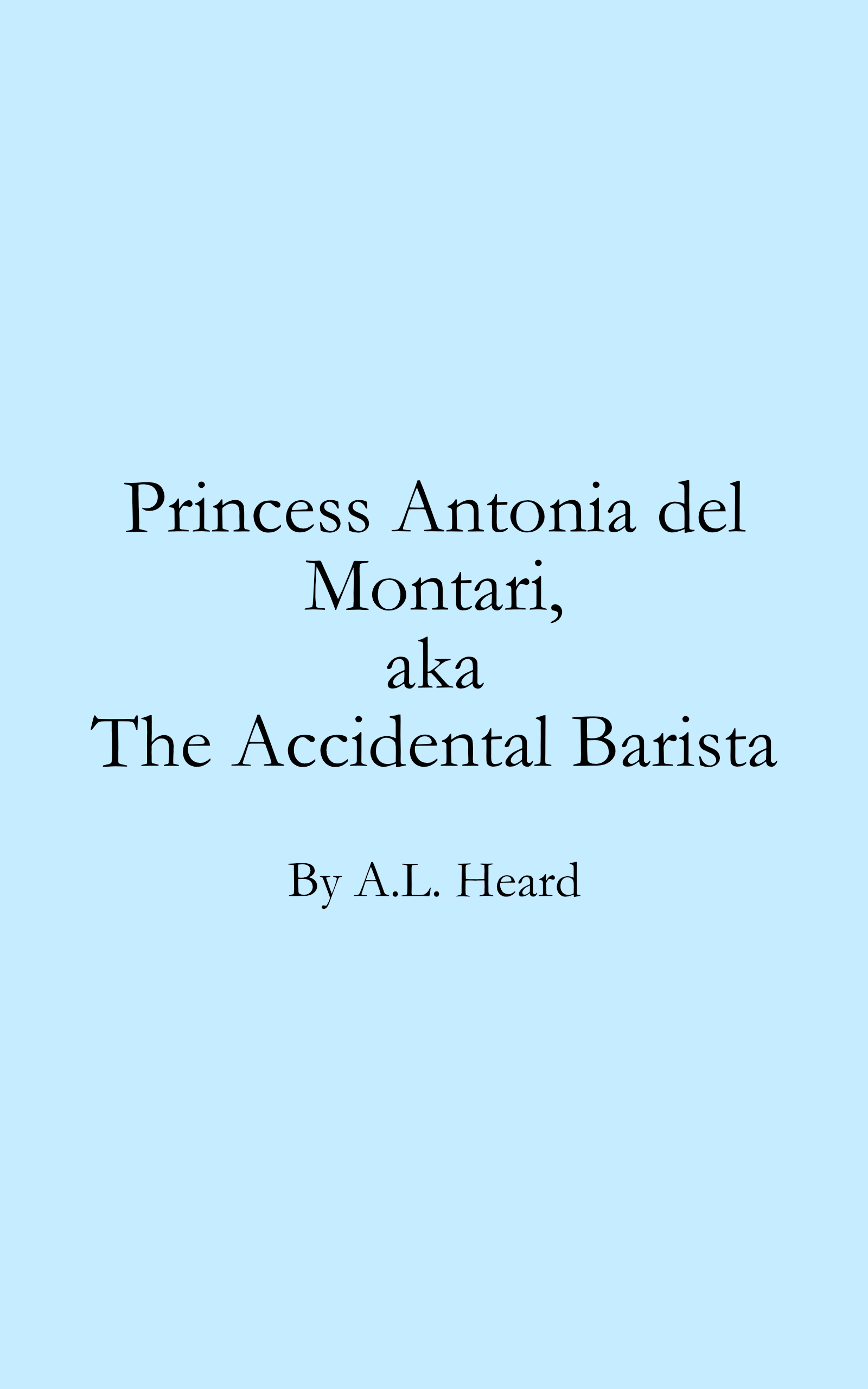 Princess Antonia del Montari, aka The Accidental Barista