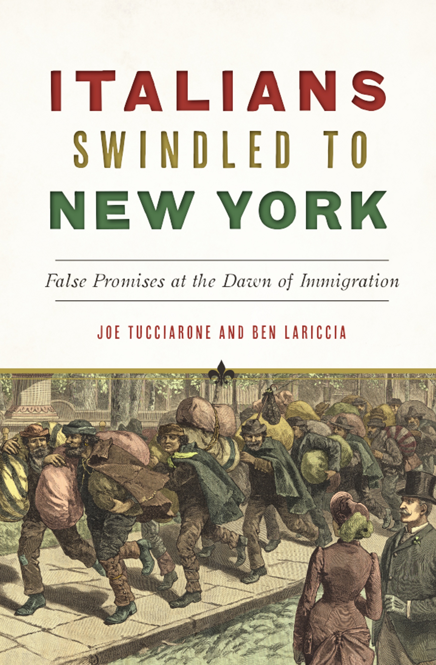 Italians Swindled to New York: False Promises at the Dawn of Immigration (American Heritage)