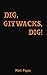 Dig, Gitwacks, Dig!