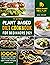Plant Based Diet Cookbook f...