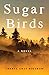 Sugar Birds by Cheryl Grey Bostrom