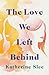 The Love We Left Behind