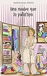 UNA MADRE QUE LO PUTOFLIPA (Spanish Edition) Book cover for UNA MADRE QUE LO PUTOFLIPA (Spanish Edition)