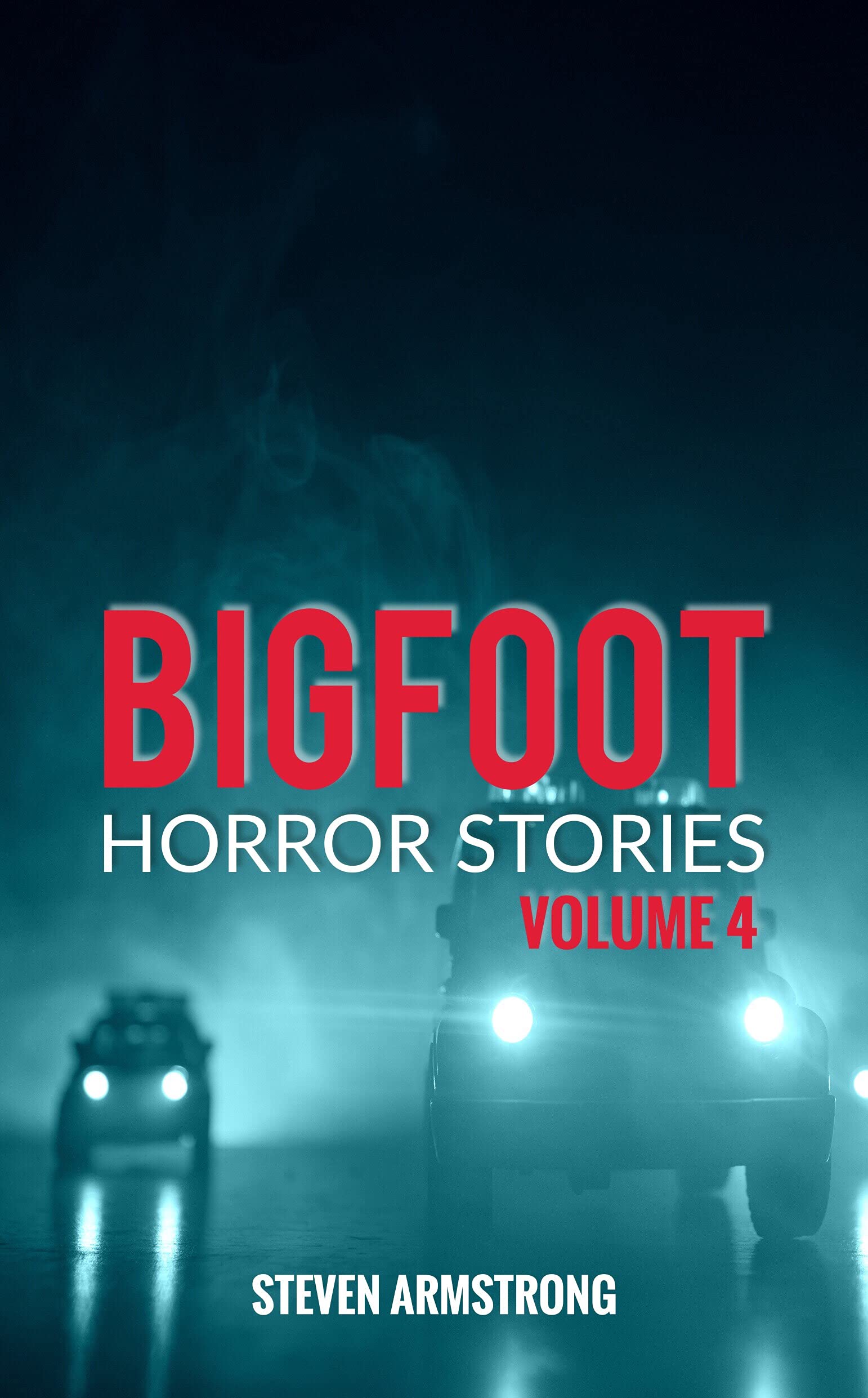 Bigfoot Horror Stories: Volume 4 (Kindle Edition)