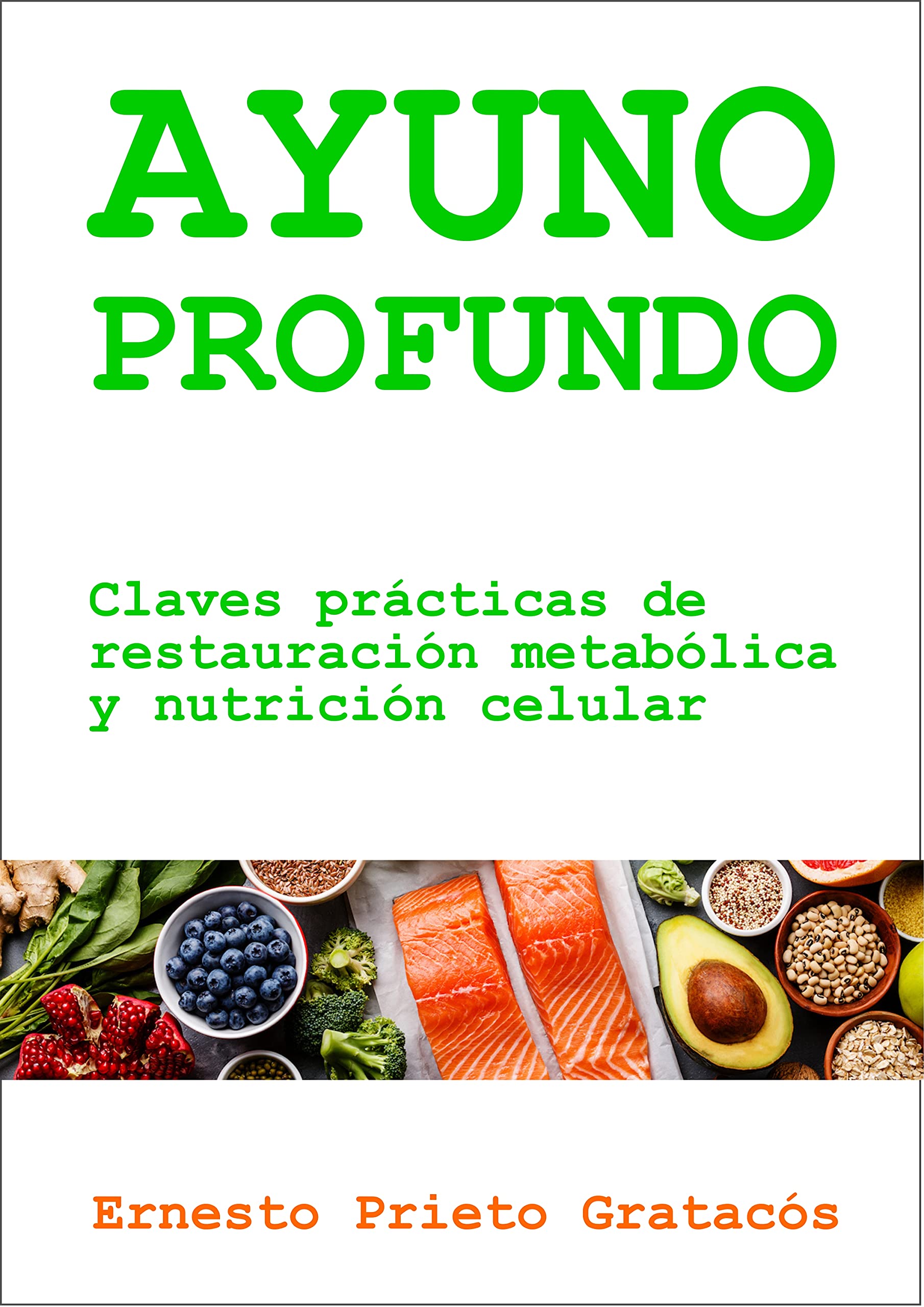 Ayuno Profundo 3.0: Claves prácticas de restauración metabólica y nutrición celular (Spanish Edition)