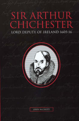 Sir Arthur Chichester, Lord Deputy of Ireland, 1605 - 1616