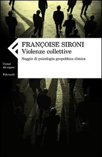 Violenze collettive. Saggio di psicologia geopolitica clinica (Paperback)