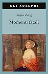 Momenti fatali by Stefan Zweig