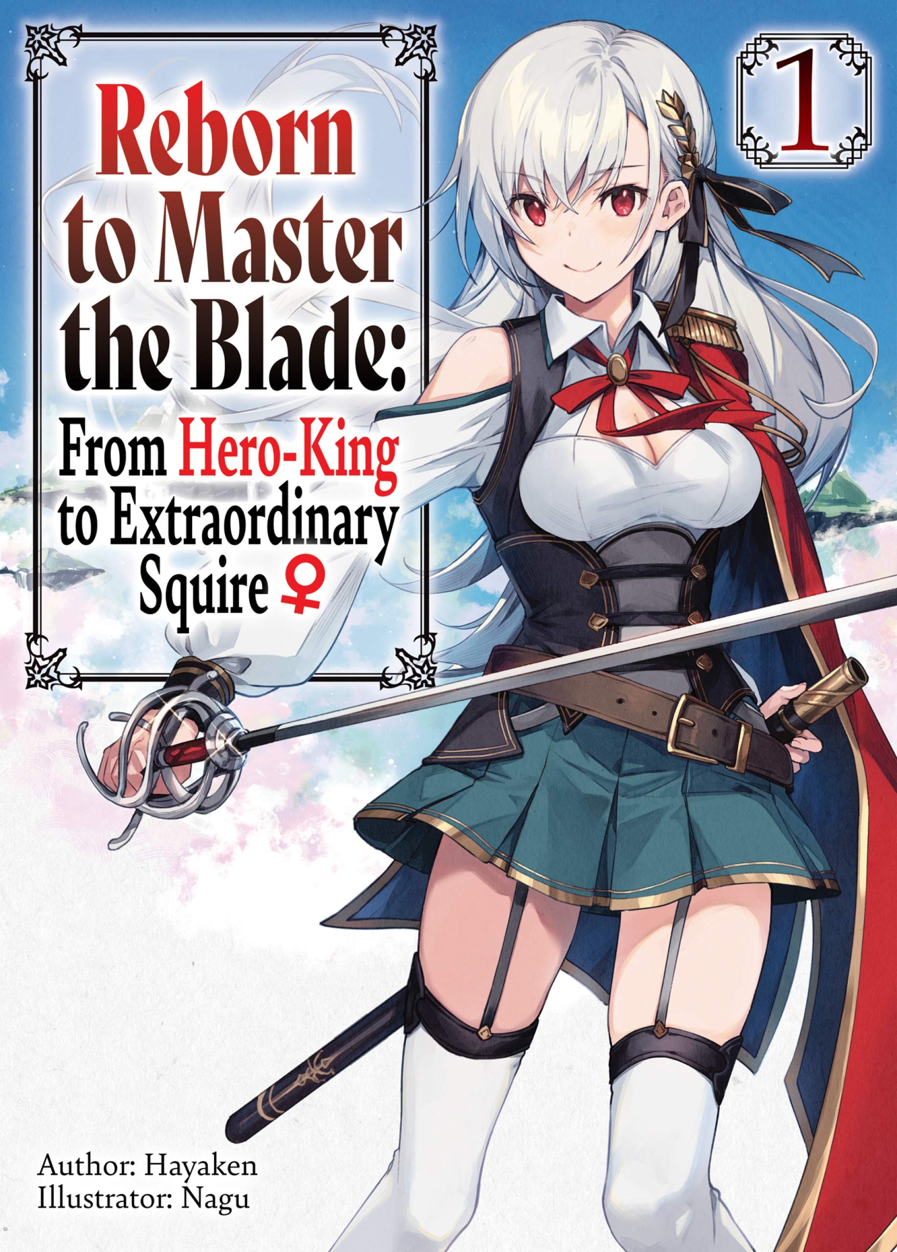 Reborn to Master the Blade: From Hero-King to Extraordinary Squire ♀ Volume 1 (Kindle Edition)