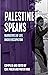 Palestine Speaks: Narratives of Life Under Occupation (Voice of Witness)