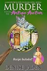 Murder during the Antique Auction by Denise Jaden