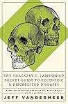 The Thackery T. Lambshead Pocket Guide to Eccentric & Discred... by Jeff Vandermeer