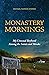 Monastery Mornings by Michael Patrick O'Brien