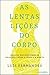As Lentas Lições do Corpo (Portuguese Edition)