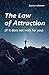 The Law of Attraction: If it does not work for you