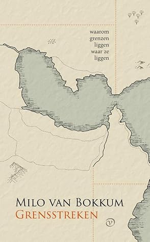 Grensstreken: Waarom grenzen liggen waar ze liggen
