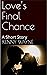 Love’s Final Chance: A Shor...