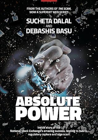 ABSOLUTE POWER - Inside story of the National Stock Exchange’s amazing success, leading to hubris, regulatory capture and algo scam