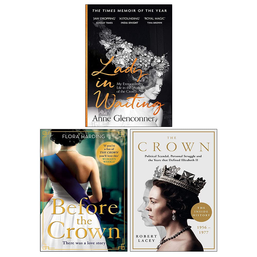 Before the Crown By Flora Harding, The Crown By Robert Lacey & Lady in Waiting By Anne Glenconner 3 Books Collection Set (Paperback)