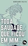 Book cover for Toda Saudade Que Ficou Em Mim (Portuguese Edition)