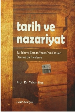 Tarih ve Nazariyat: Tarih'in ve Zaman Yazımı'nın Esasları Üzerine Bir İnceleme