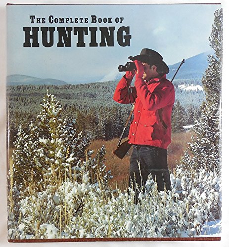 The Complete Book of Hunting / Robert Elman, Supervising Editor ; with Contributions by Erwin Bauer ... [Et Al. ] (Hardcover)