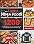 The latest Ninja Foodi Cookbook for Beginners 2021: 1200-Day Easy & Delicious Air Fryer, Pressure Cooker, Broil, Dehydrate, and Slow Cook Recipes for Beginners and Advanced Users